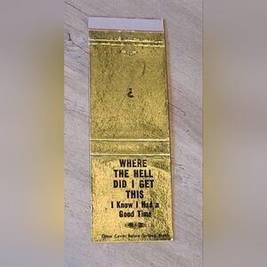 Where The Hell Did I Get This I Know I Had A Good Time Bailey's Matchbook Cover